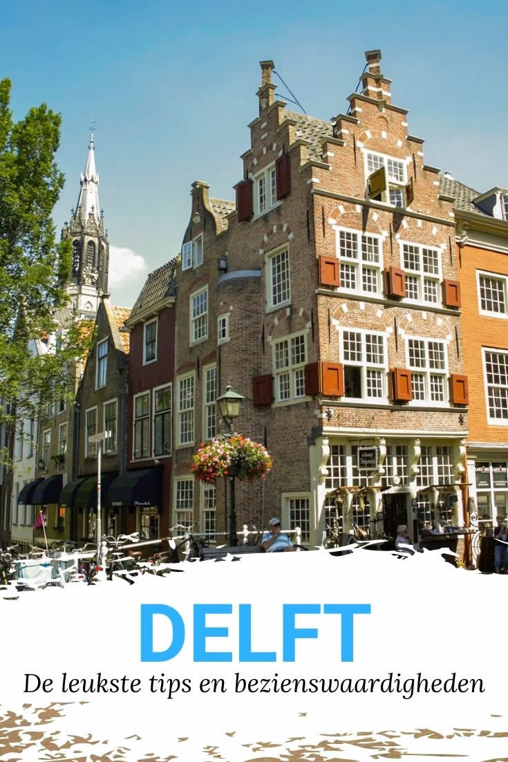 Wat te doen in Delft? Bekijk de leukste tips voor een dagje of weekendje Delft | Mooistestedentrips.nl